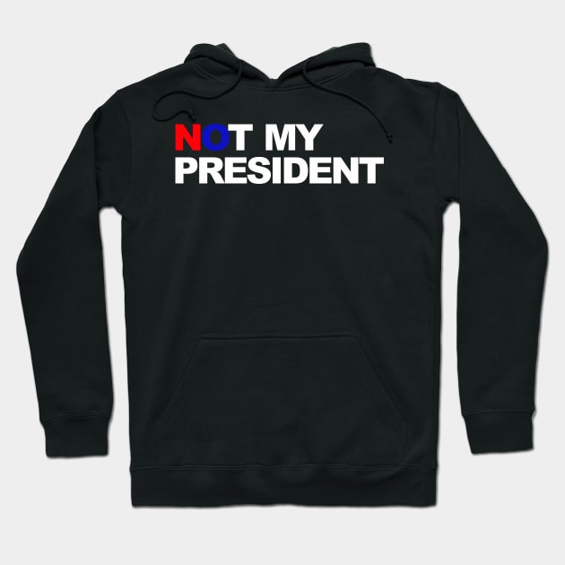 not my president Hoodie by ilovemubs